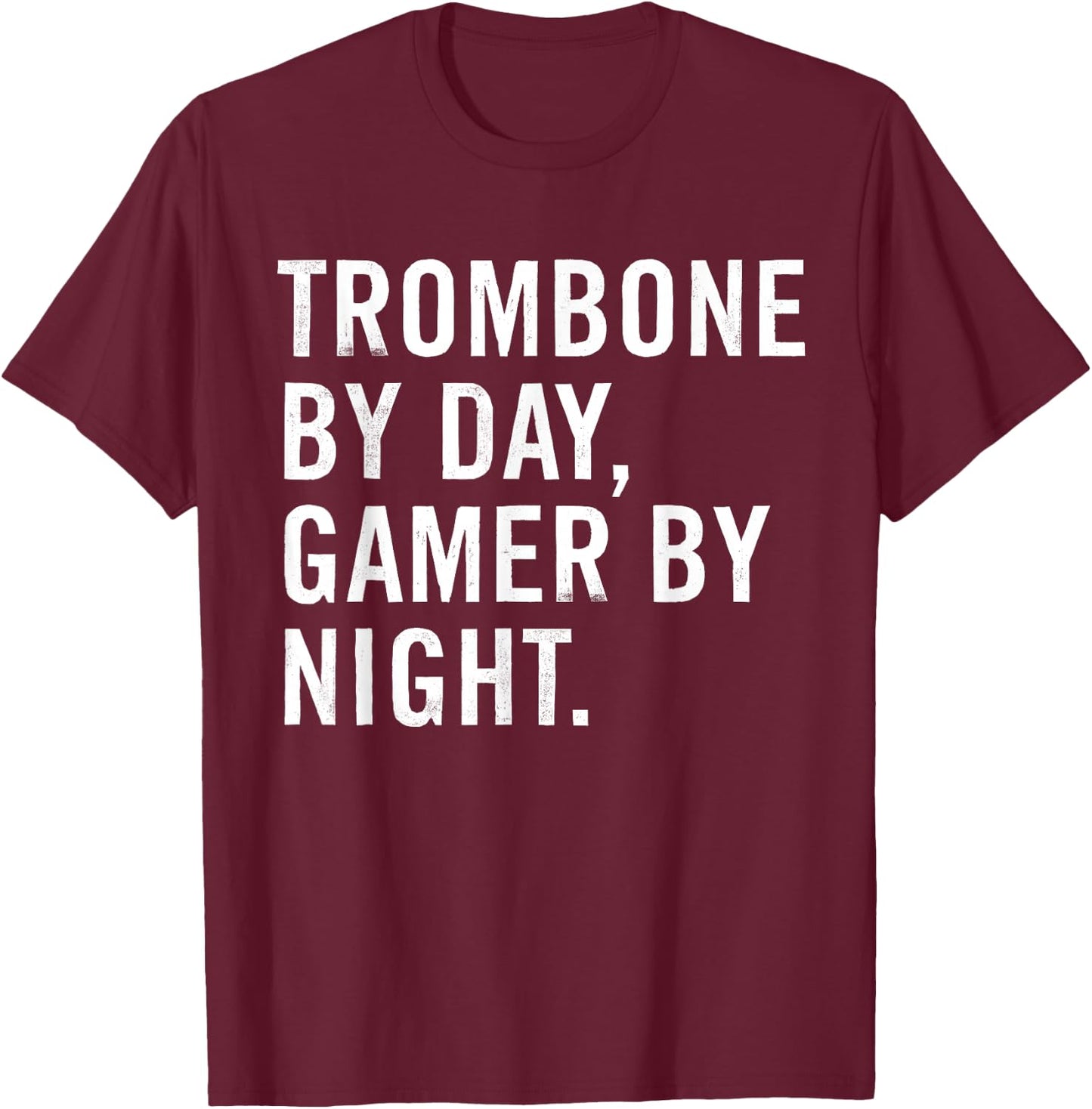 Funny Trombone Musician Typography Gifts Trombone By Day Gamer By Night T-Shirt - T-Shirt | Maroon