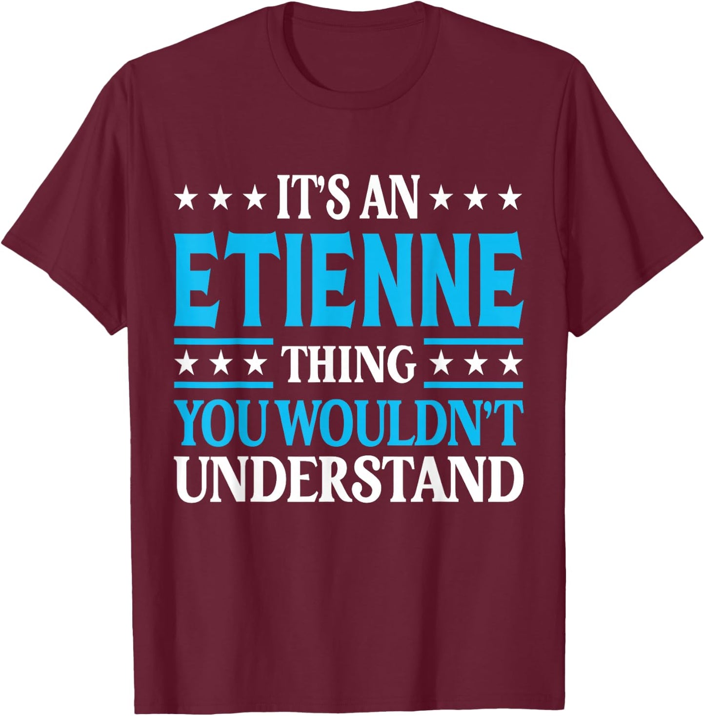 It's An Etienne Thing Surname Funny Family Last Name Etienne T-Shirt - T-Shirt | Maroon