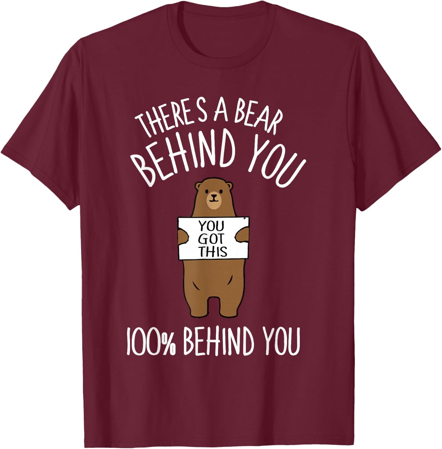 There's A Bear Behind You, 100% Behind You , Funny T-Shirt - T-Shirt | Maroon