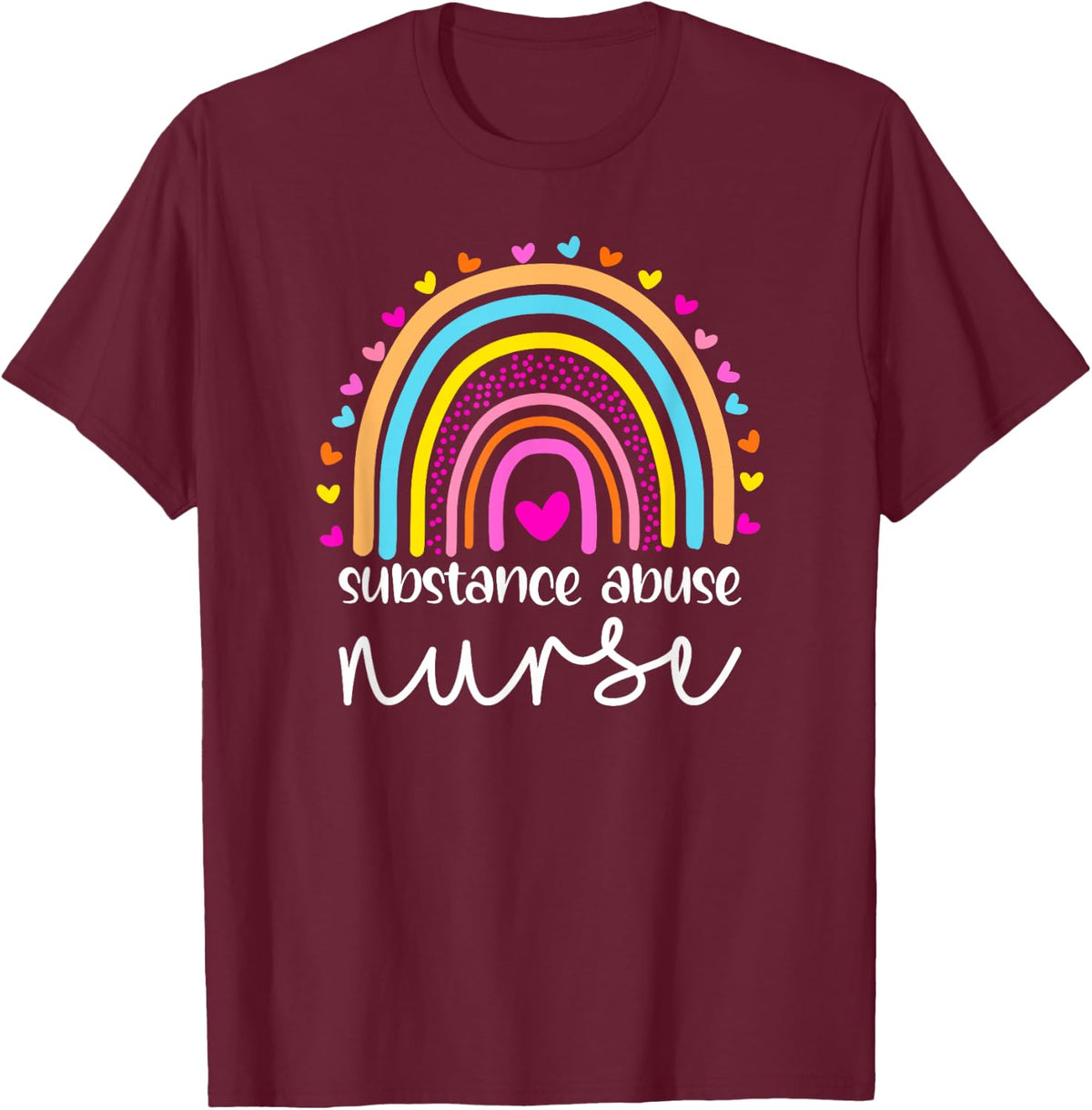 SA Nurse Substance Abuse Nurse Nurses Day T-Shirt - T-Shirt | Maroon