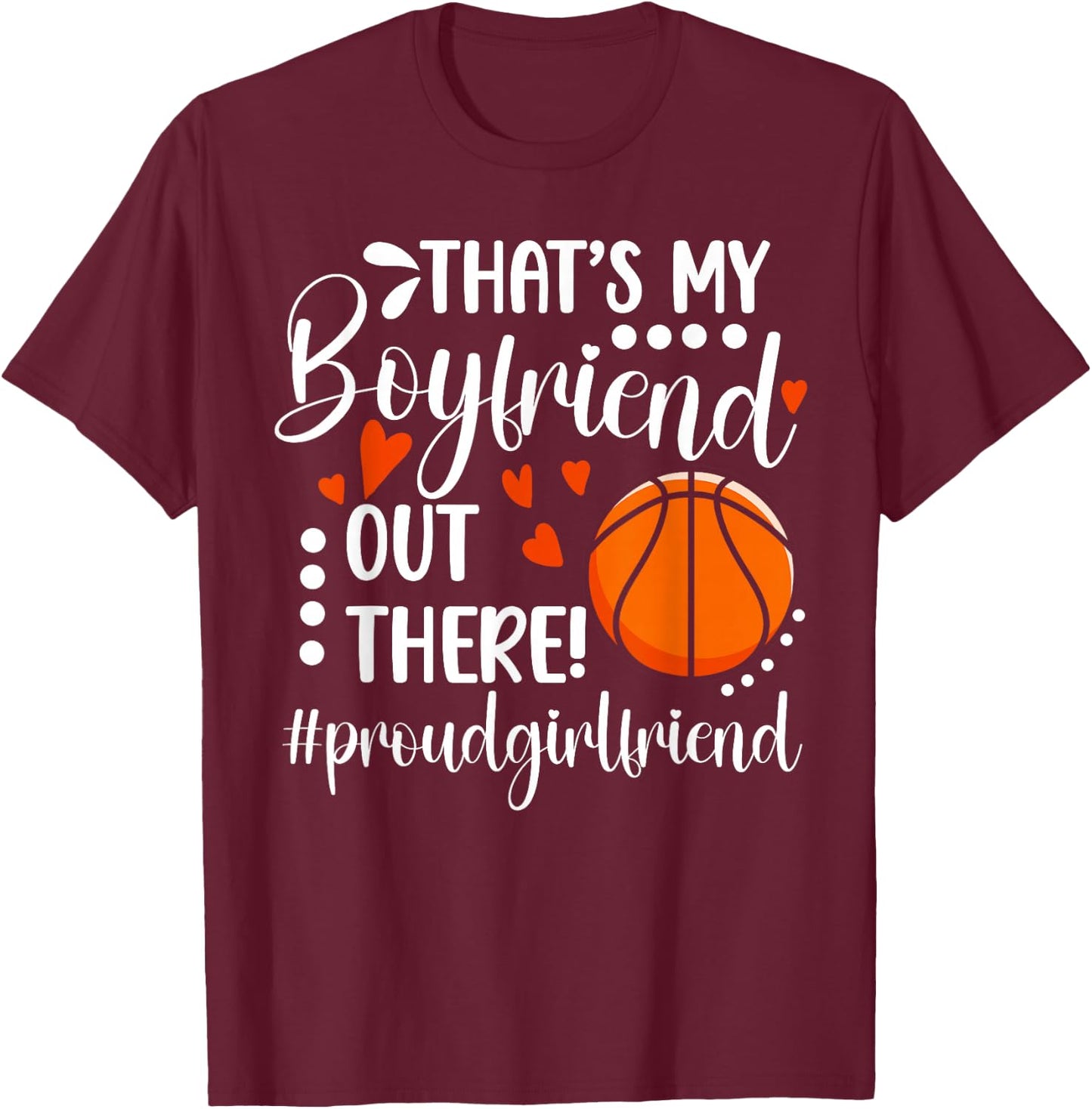 Proud Basketball Girlfriend Of A Basketball Player T-Shirt - T-Shirt | Maroon