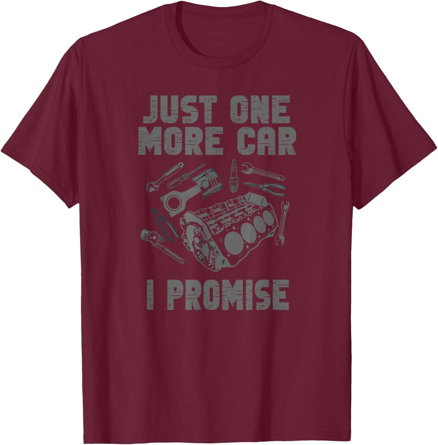 Just One More Car Part I Promise T-Shirt - T-Shirt | Maroon
