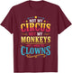 Not My Circus Not My Monkeys But I Know The Clowns T-Shirt - T-Shirt | Maroon