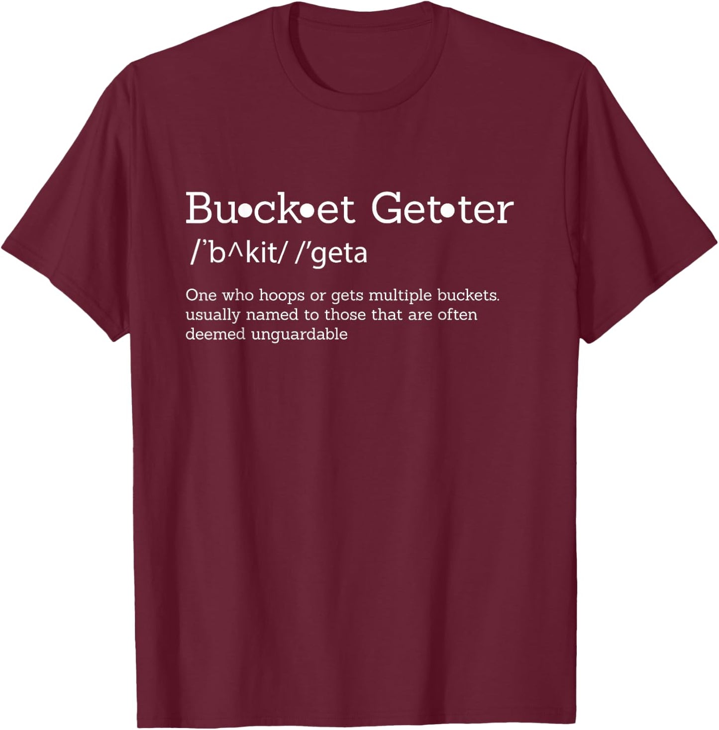 Bucket Getter Dictionary Basketball Hooper Shirt T-Shirt - T-Shirt | Maroon