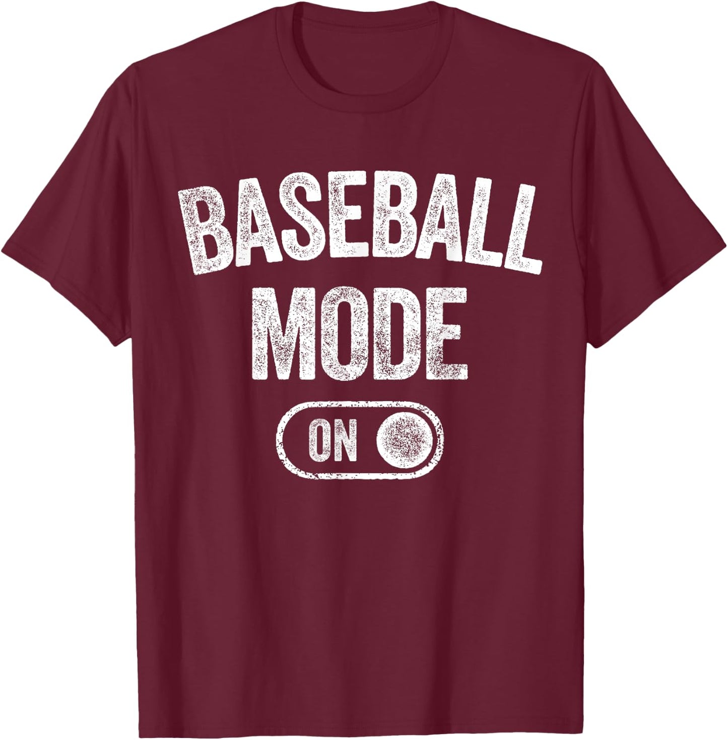 Baseball Mode On Funny Slugger Gift Dad Coach Player Son T-Shirt - T-Shirt | Maroon