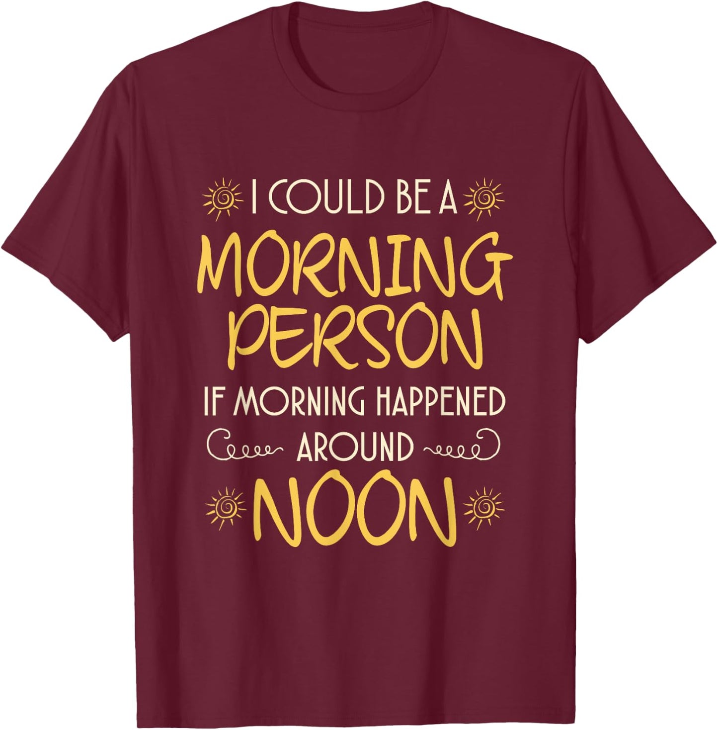 Funny Hate Morning T Shirt Not A Morning Person T Shirt Gift T-Shirt - T-Shirt | Maroon