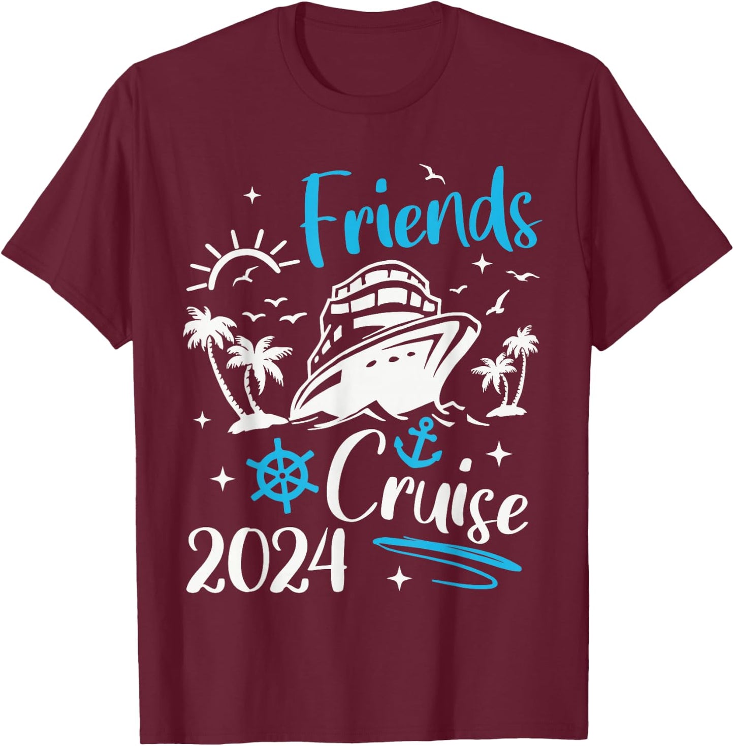 Friends Cruise 2024, Friends Cruise Together 2024 Vacation T-Shirt - T-Shirt | Maroon