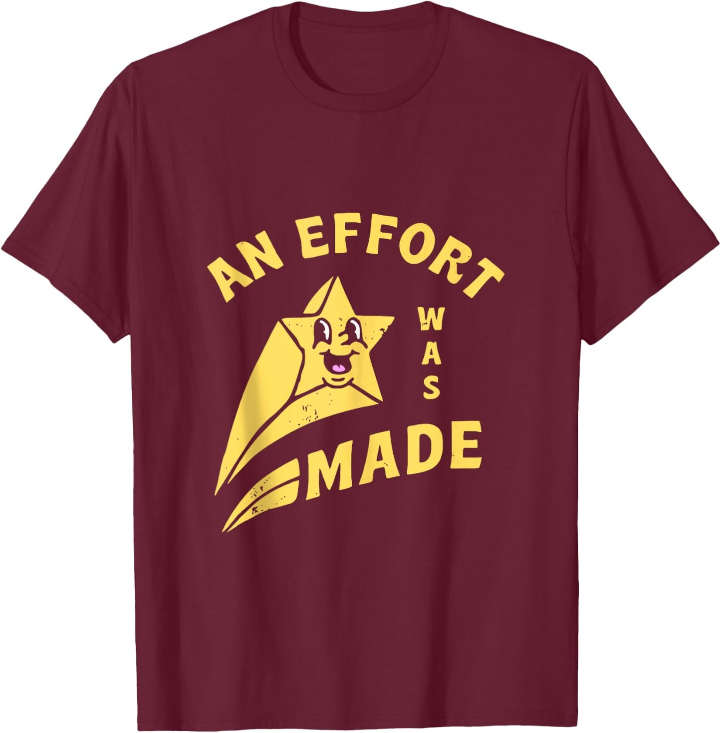 an Effort was Made T-Shirt - T-Shirt | Maroon
