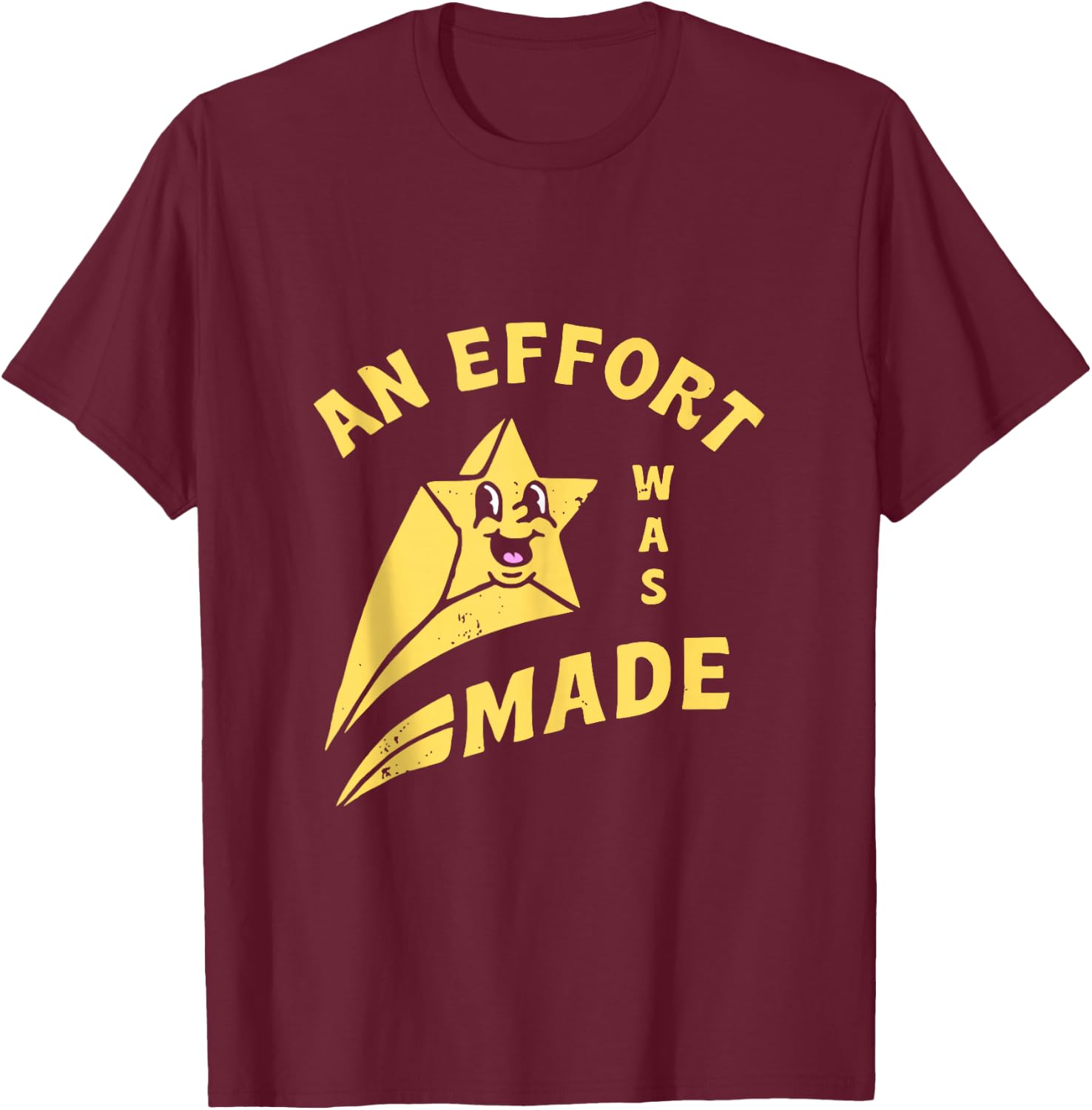 an Effort was Made T-Shirt - T-Shirt | Maroon