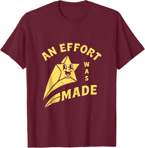 an Effort was Made T-Shirt - T-Shirt | Maroon