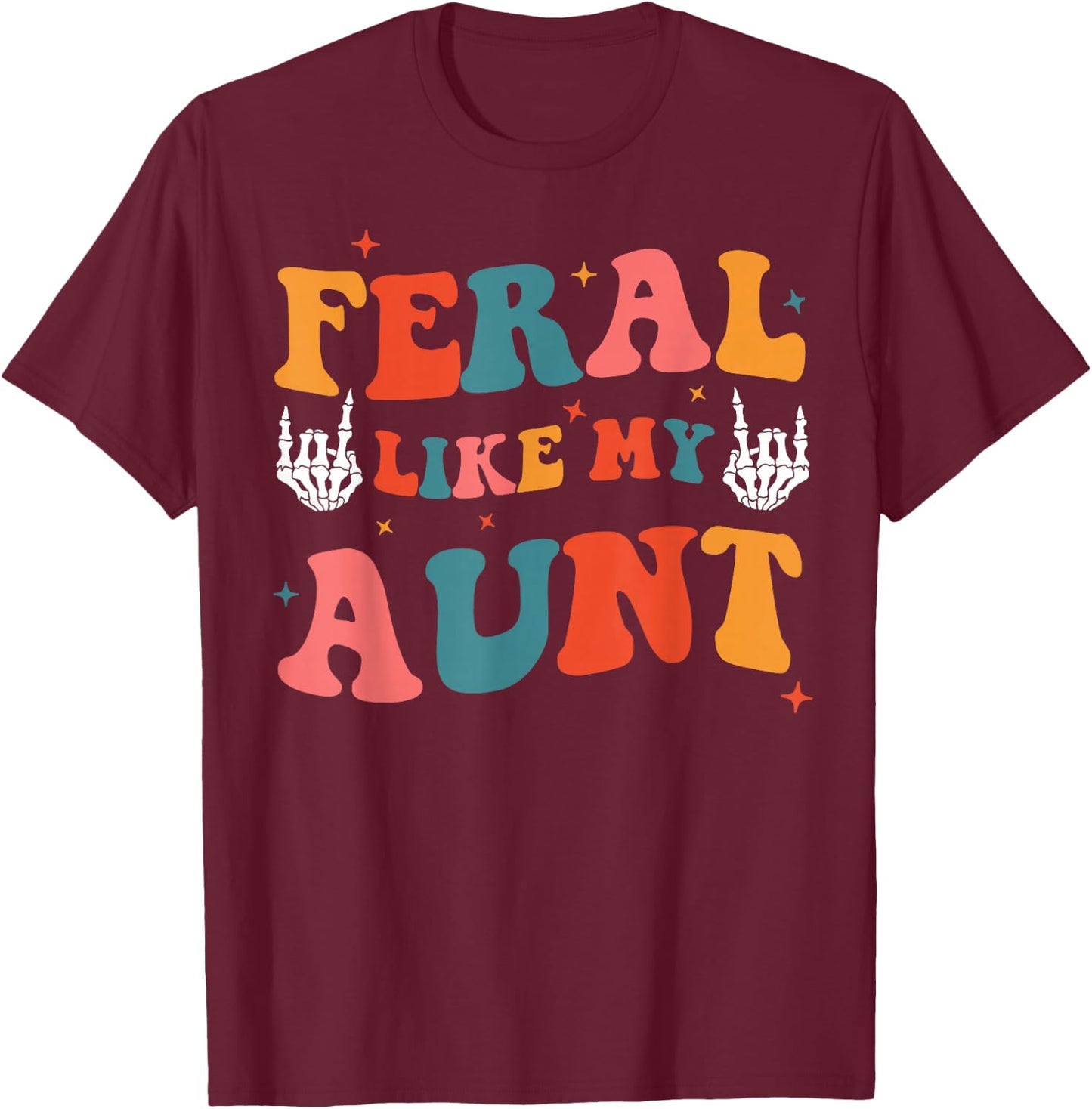 Feral Like My Aunt Funny Feral Nephew Niece Aunt Mothers Day T-Shirt - T-Shirt | Maroon