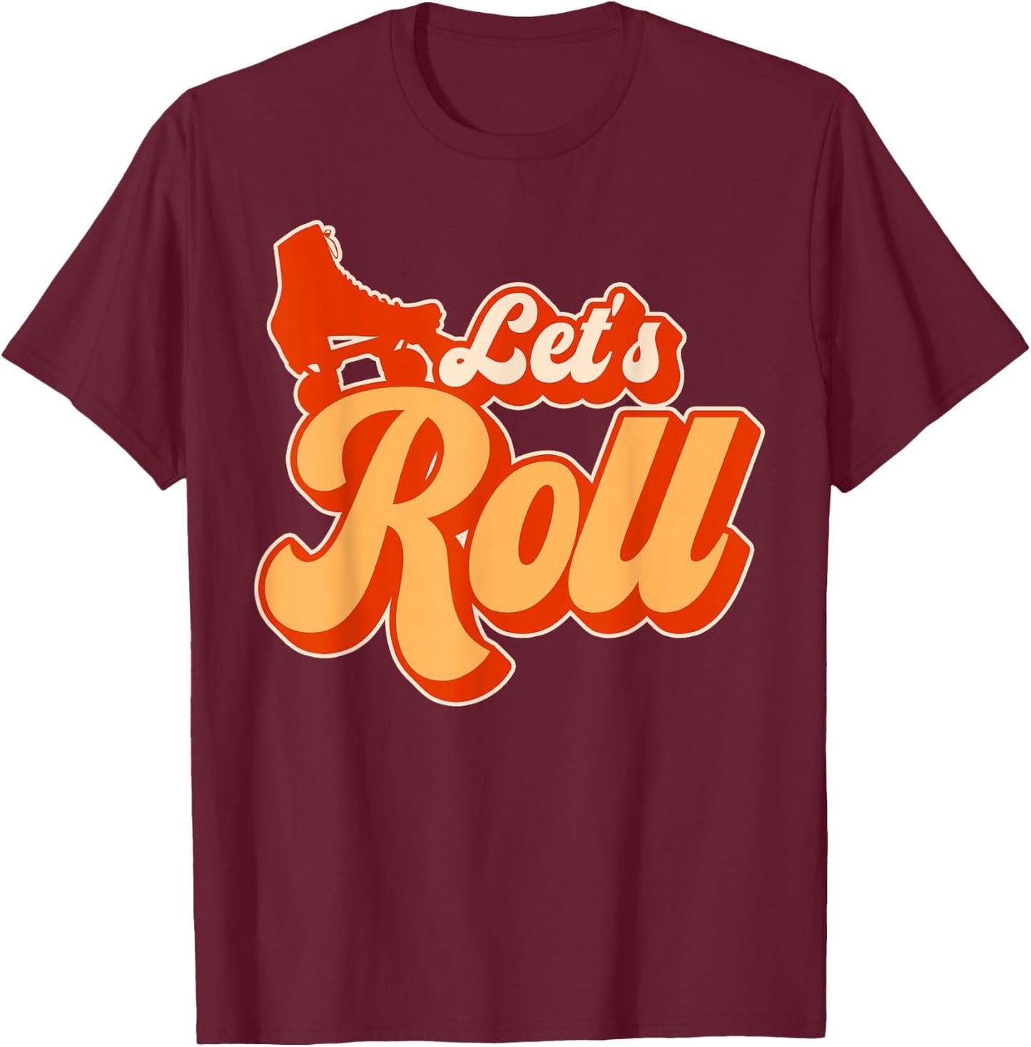 Cool Roller Skating Skate Girl 1970s Retro Let's Roll T-Shirt - T-Shirt | Maroon