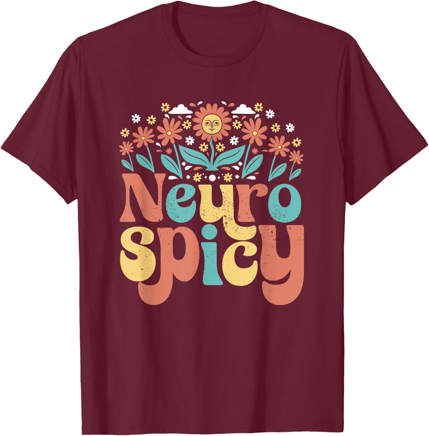 Neurodiversity - Neurospicy Neuro Spicy Shirt - Neurospicy T-Shirt - T-Shirt | Maroon