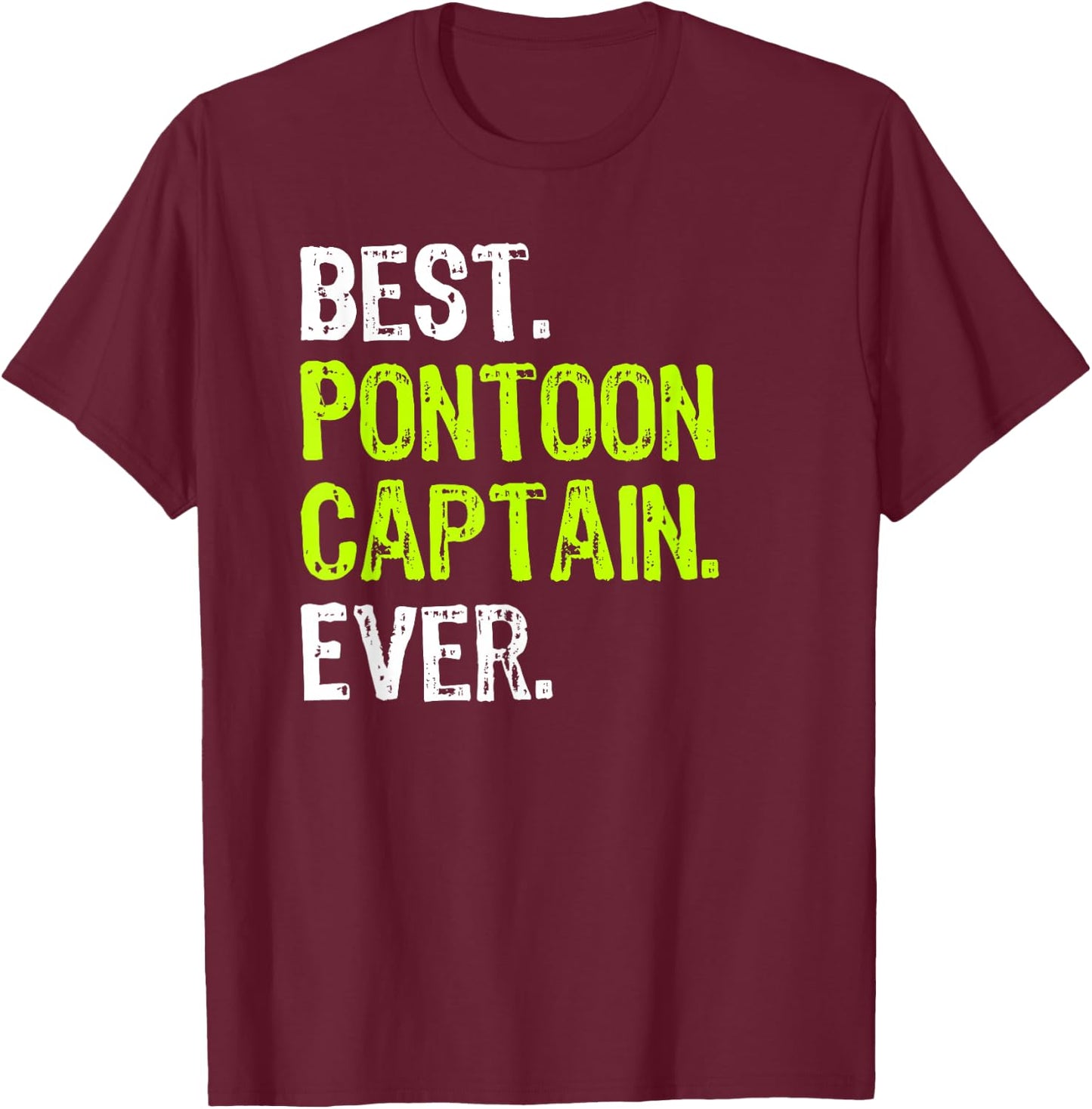 Best Pontoon Captain Ever Pontoon Boat Party T-Shirt - T-Shirt | Maroon
