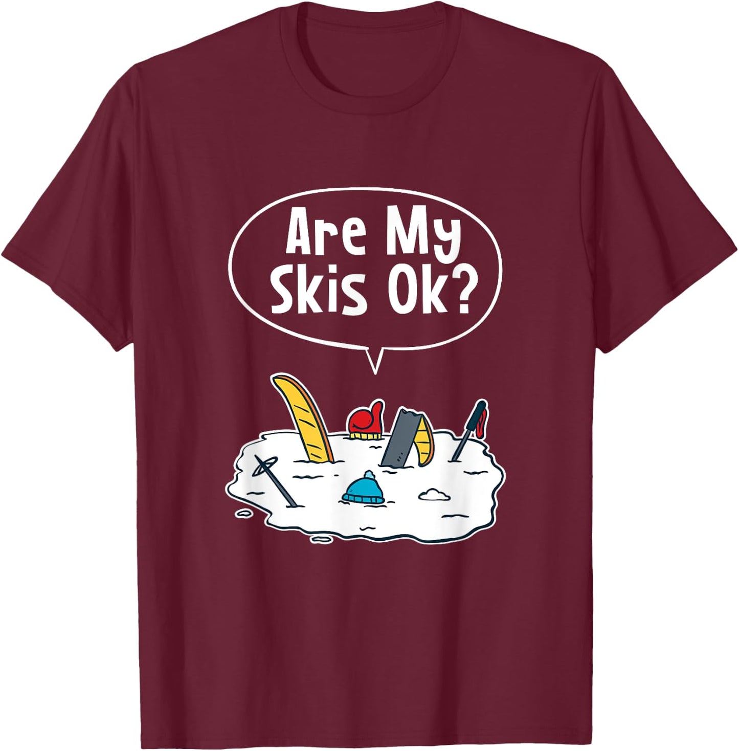 Are my Skis Ok T-Shirt - T-Shirt | Maroon