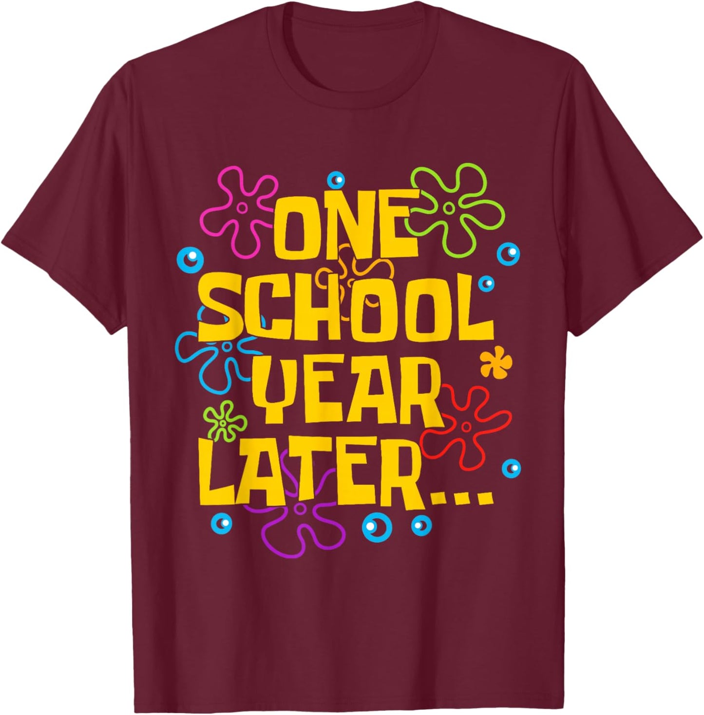 One School Year Later Summer Last Day of School Teacher Kids T-Shirt - T-Shirt | Maroon