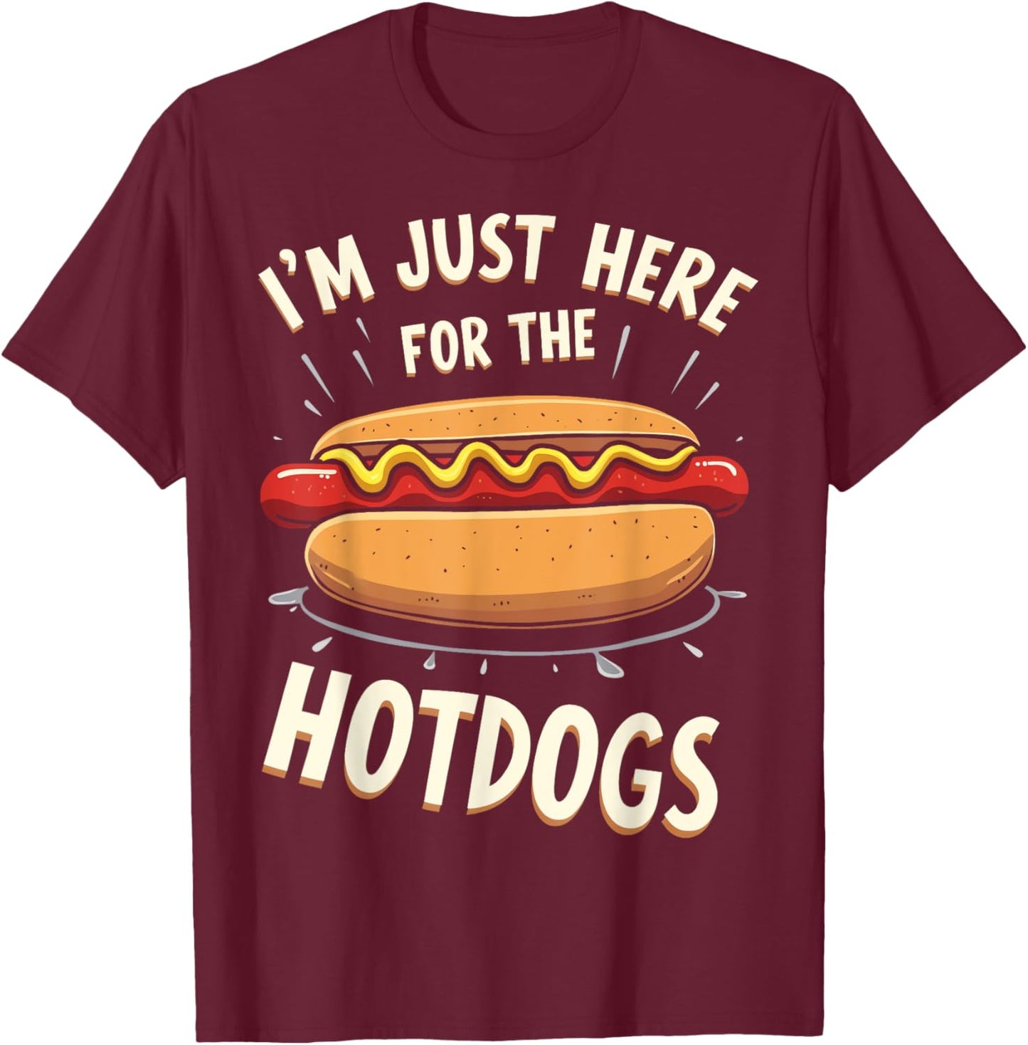 Here For The Hot Dogs Hot Dog Eating Contest Hotdog Party Men Women Girls Kids T-Shirt - T-Shirt | Maroon