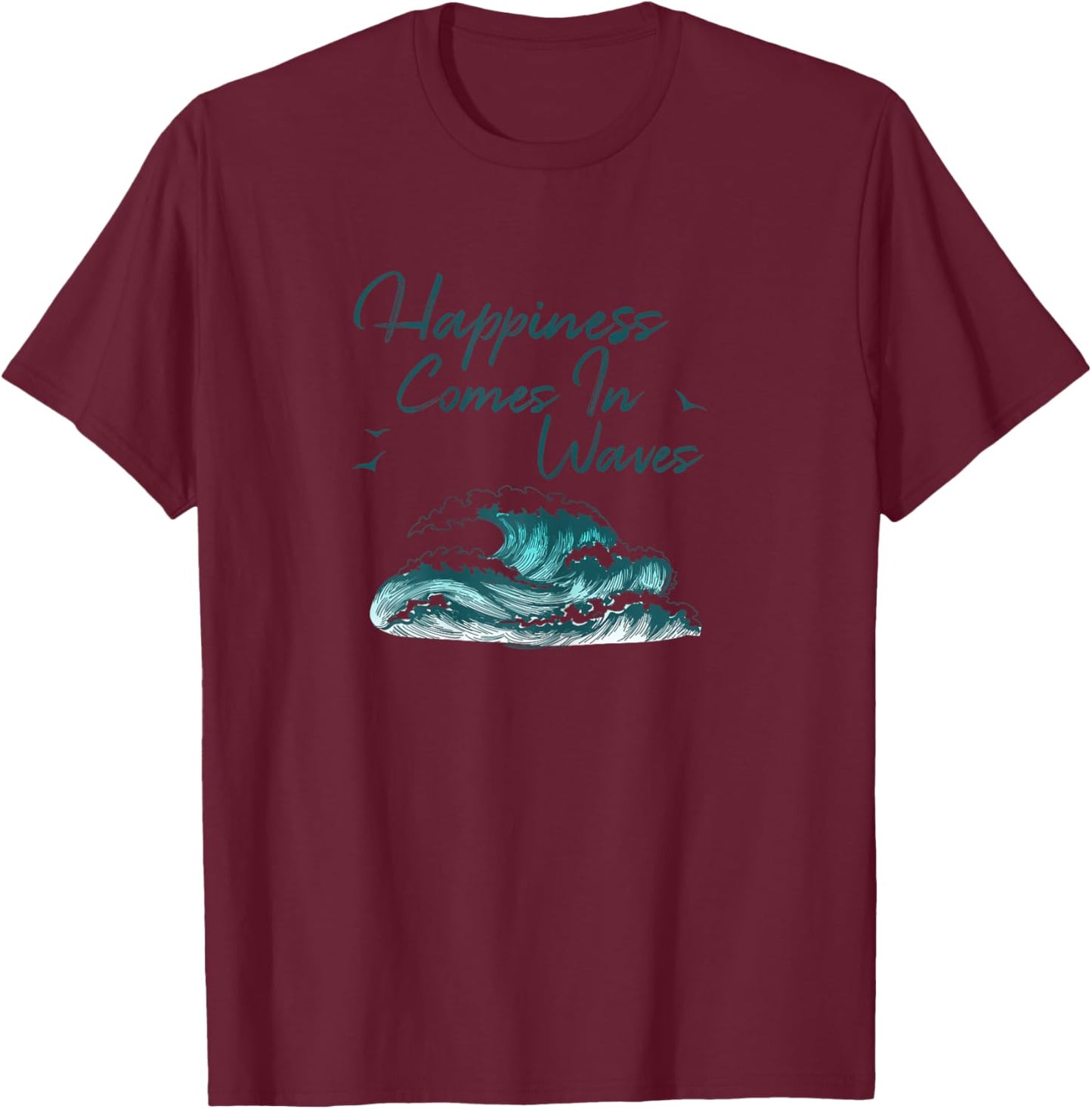 Ocean Waves Happiness Comes In Waves Beach T-Shirt - T-Shirt | Maroon