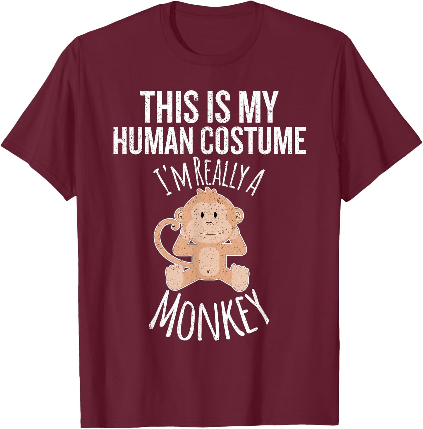 This is My Human Costume, I'm Really a Monkey Gift T-Shirt - T-Shirt | Maroon