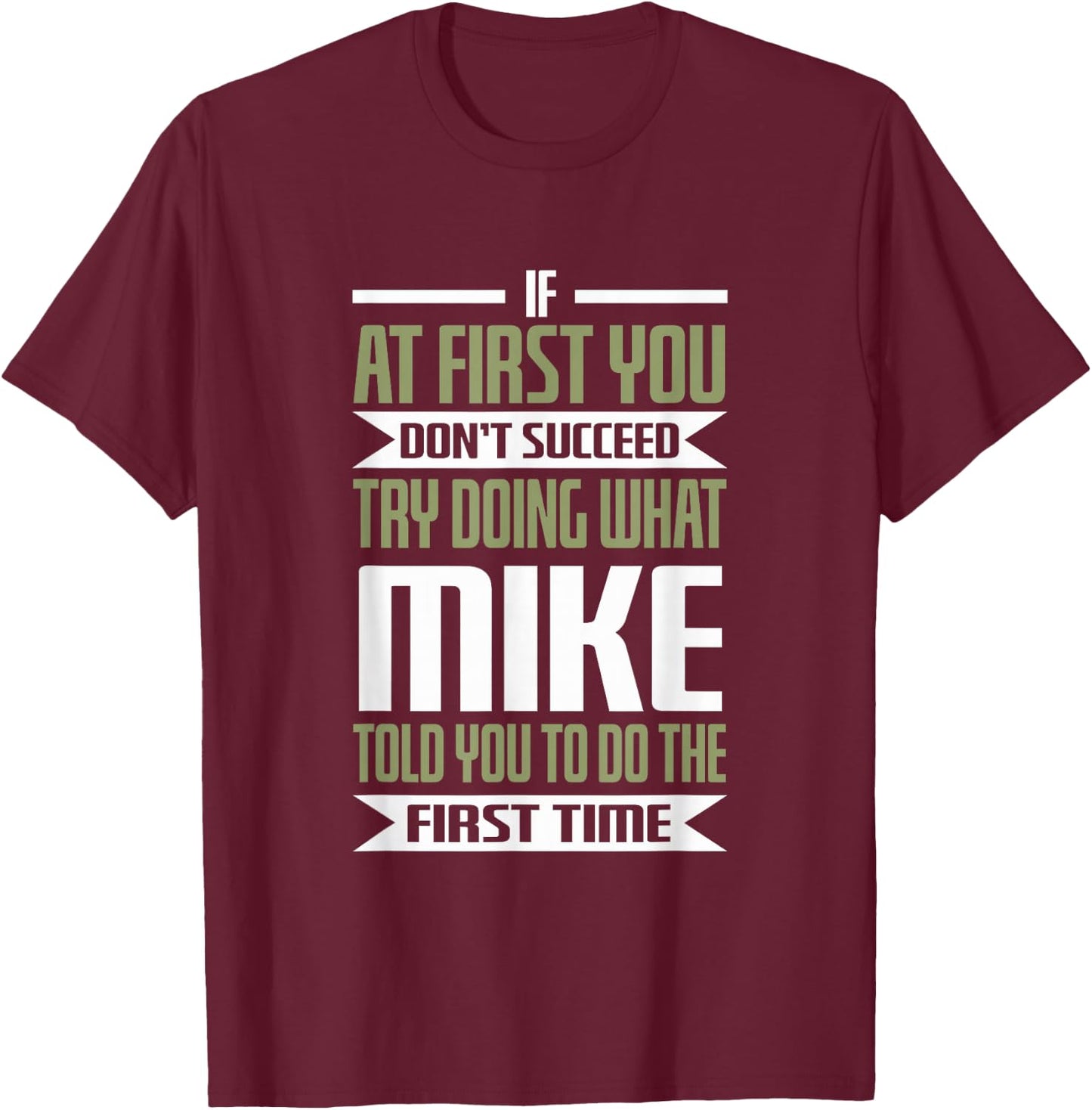 First Name Mike Try Doing What Mike Told You To Do T-Shirt - T-Shirt | Maroon