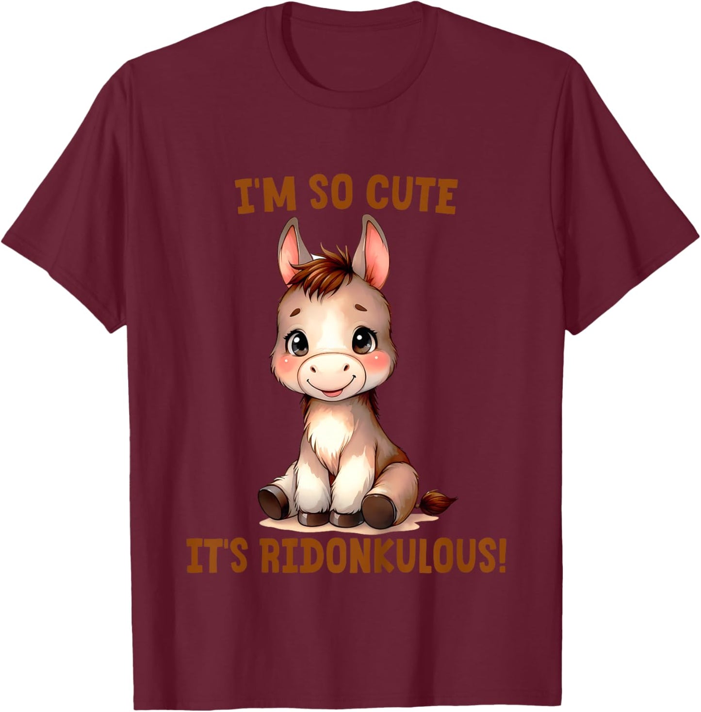 Kids Cute Donkey Lover Baby Girl Boy I'm So Cute It's Ridonkulous T-Shirt - T-Shirt | Maroon