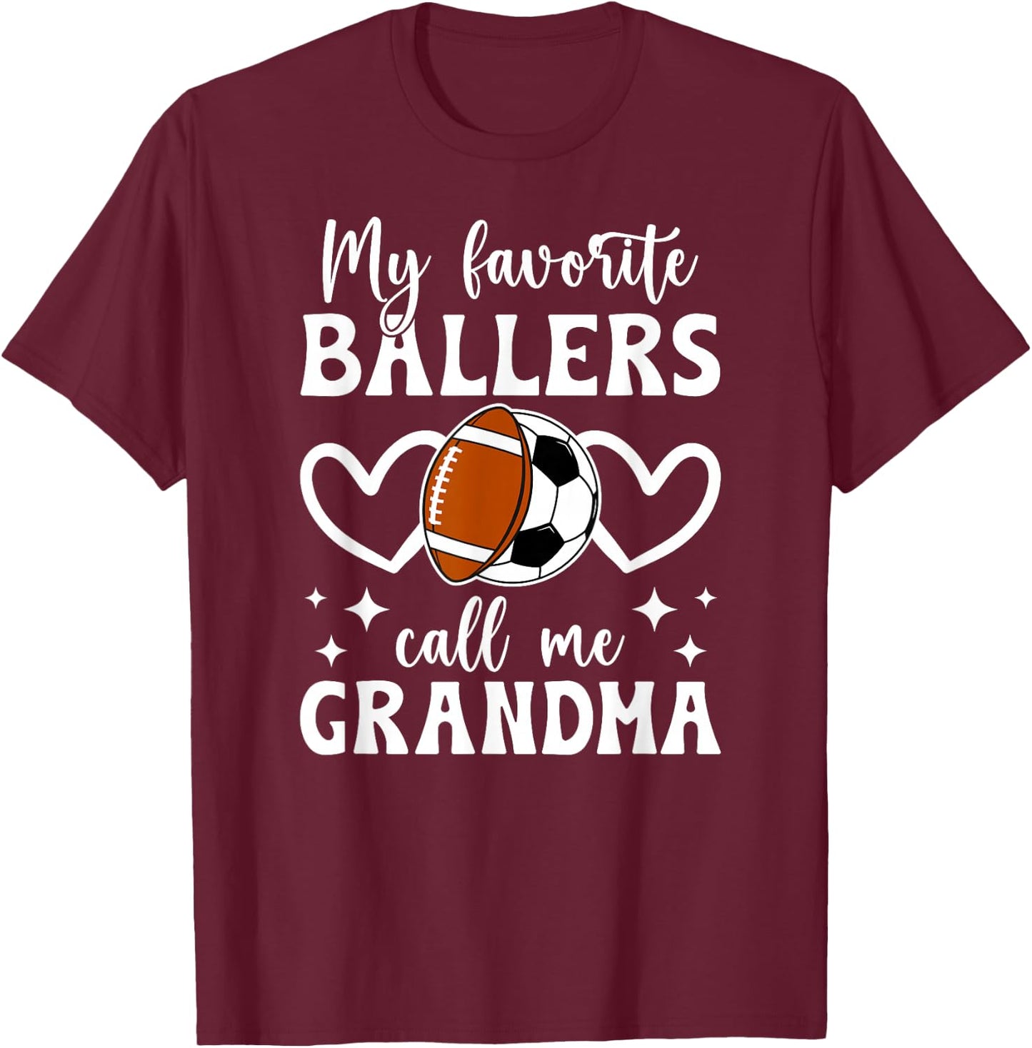 My Favorite Ballers Call Me Grandma Football Soccer Grandma T-Shirt - T-Shirt | Maroon