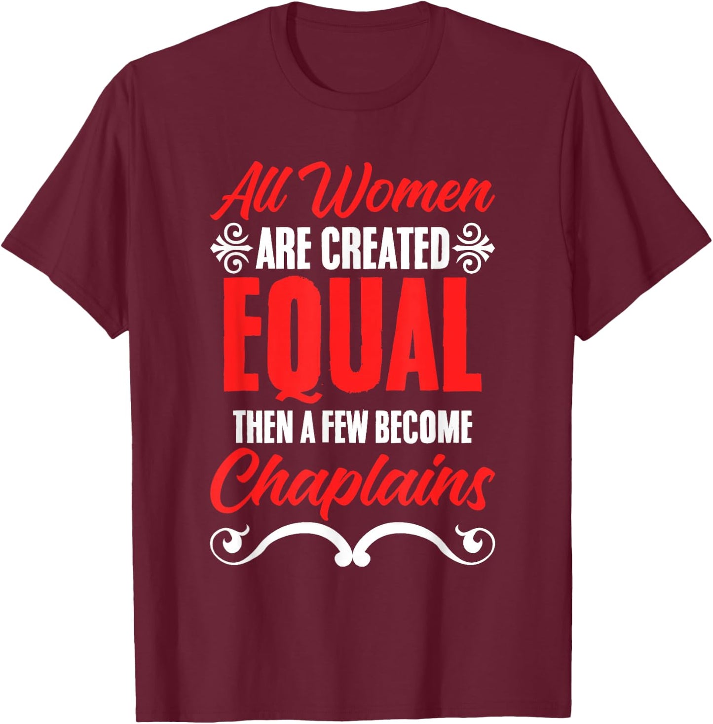 All Women Are Created Equal Clergy God Jesus Chaplain T-Shirt - T-Shirt | Maroon