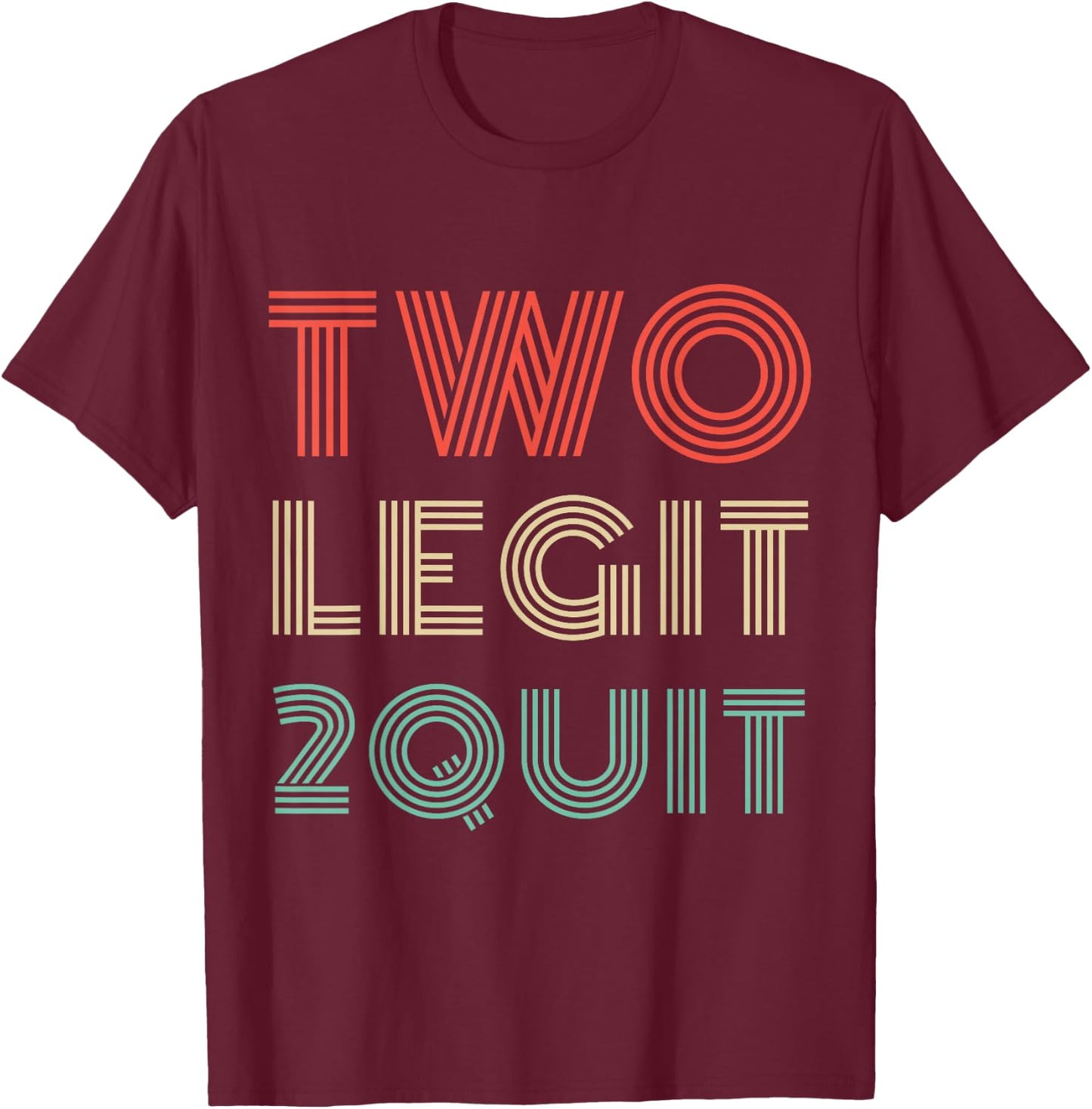 Two Legit 2 Quit Funny 80s 90s T-Shirt - T-Shirt | Maroon