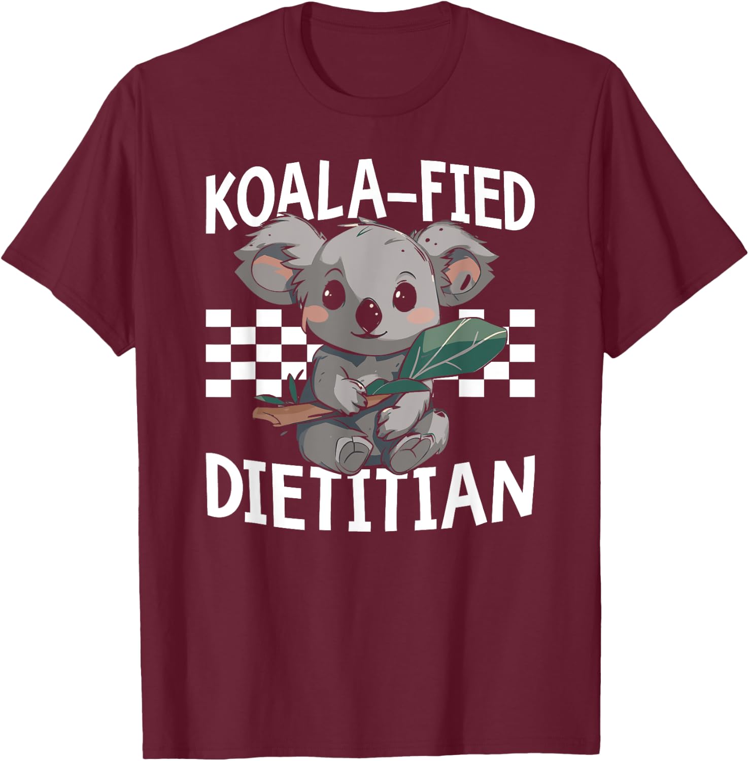 Koalafied Dietitian Nutritionist Dietary Expert T-Shirt - T-Shirt | Maroon