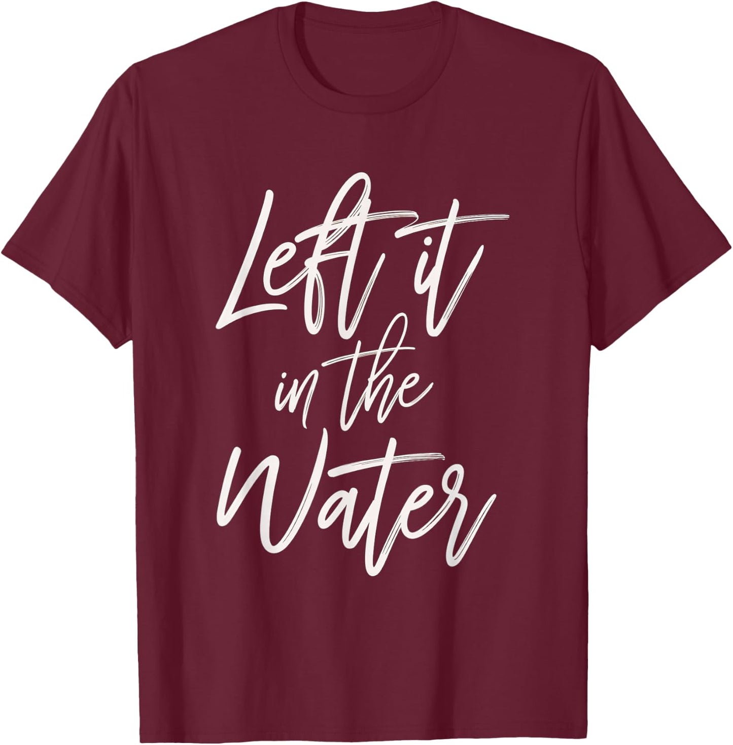 Left It In The Water Faith Christian Baptism Water T-Shirt - T-Shirt | Maroon