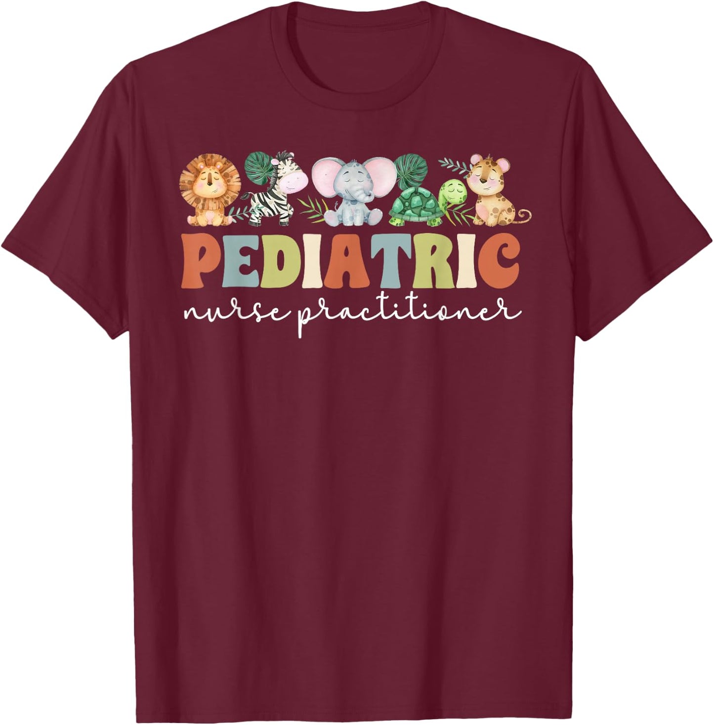 Pediatric Nurse Practitioner Pediatric NP Appreciation T-Shirt - T-Shirt | Maroon