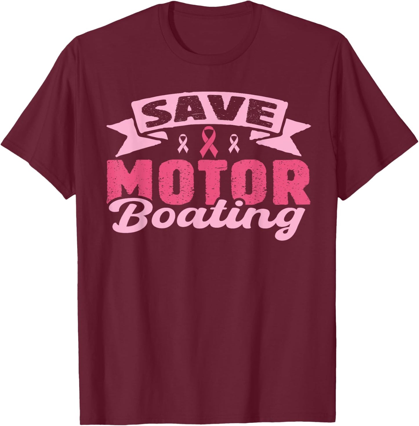 Save Motor Boating Funny Breast Cancer Pink Ribbon Men T-Shirt - T-Shirt | Maroon