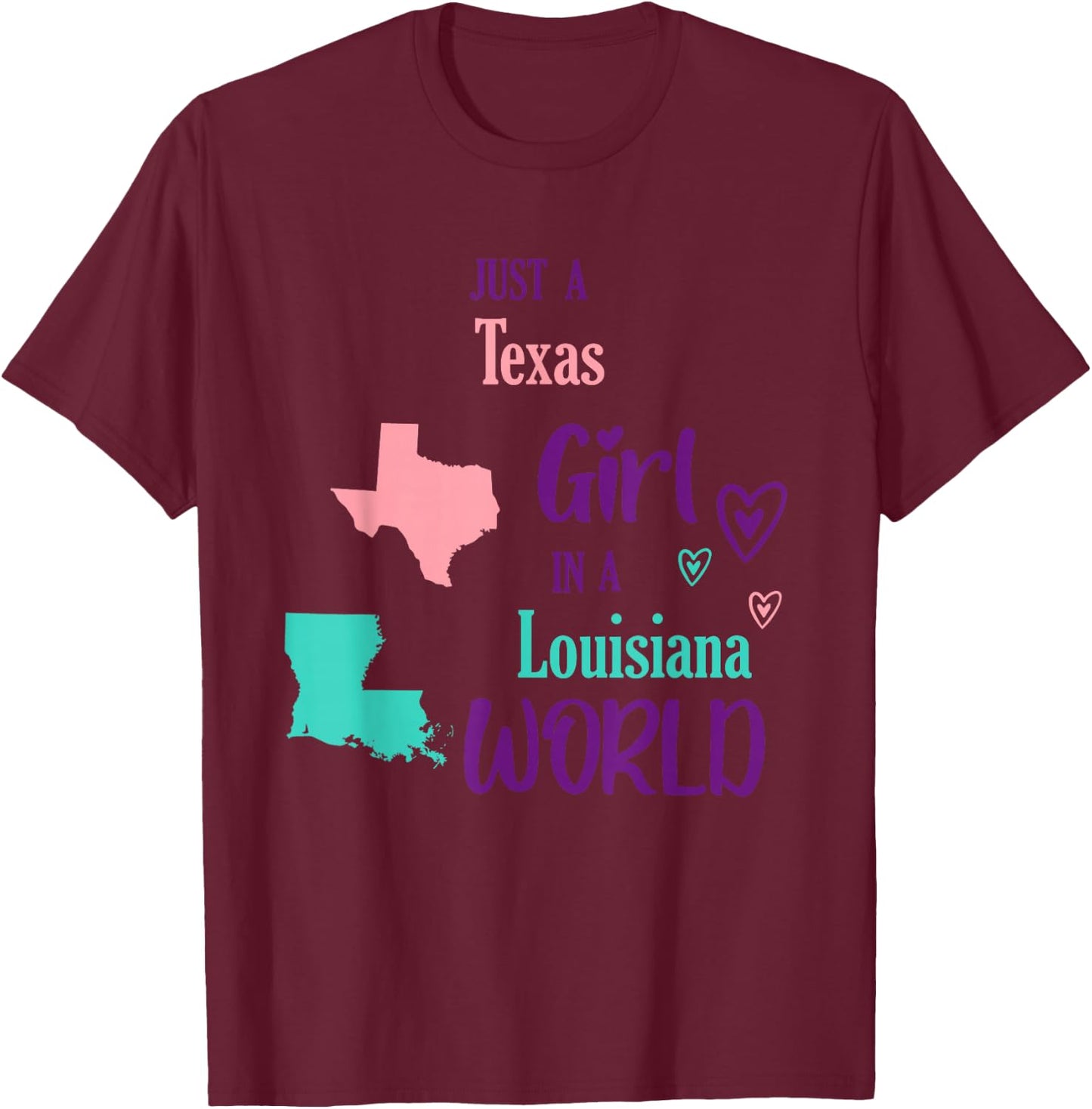 Proud Girl Just a Texas Girl in a Louisiana World T-Shirt - T-Shirt | Maroon