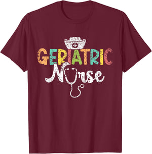 Geriatric Nurse Nurses Gertiatry Nursing Geriatric Nurse T-Shirt - T-Shirt | Maroon