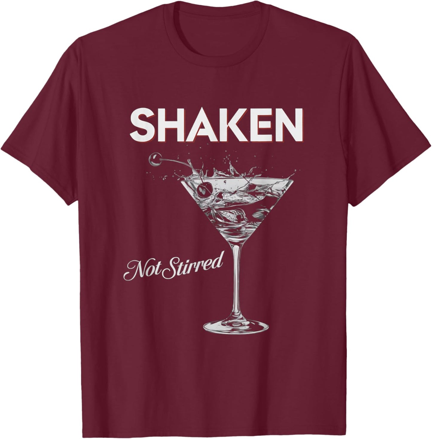 Shaken Not Stirred Funny Cocktail Lover Party T-Shirt - T-Shirt | Maroon