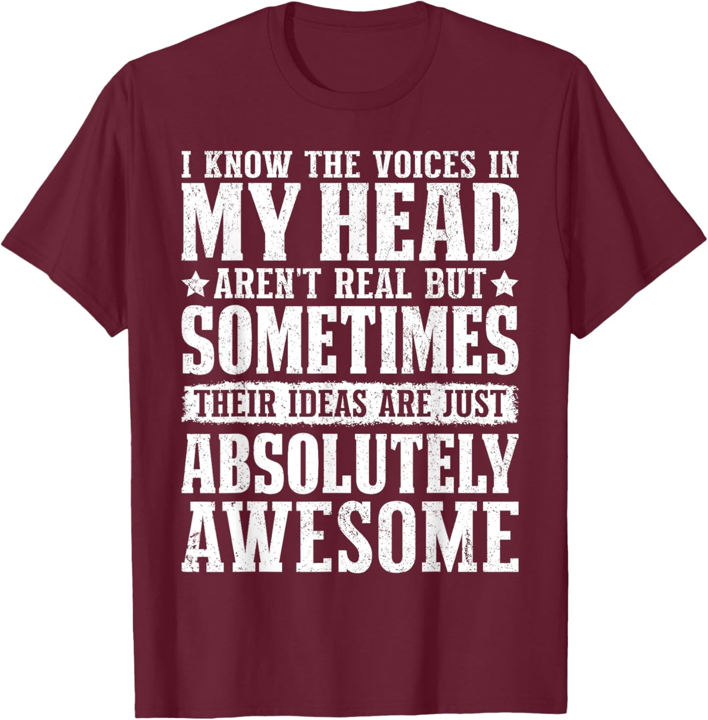 I Know The Voices In My Head Witty Jokes Funny Thoughts T-Shirt - T-Shirt | Maroon