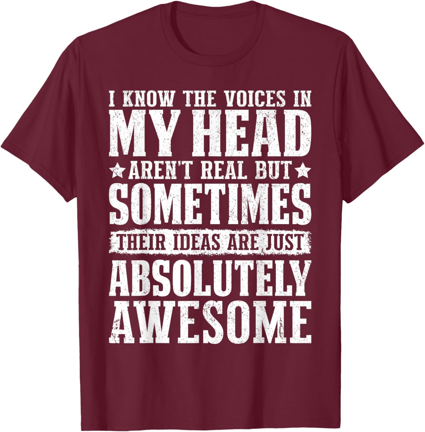 I Know The Voices In My Head Witty Jokes Funny Thoughts T-Shirt - T-Shirt | Maroon