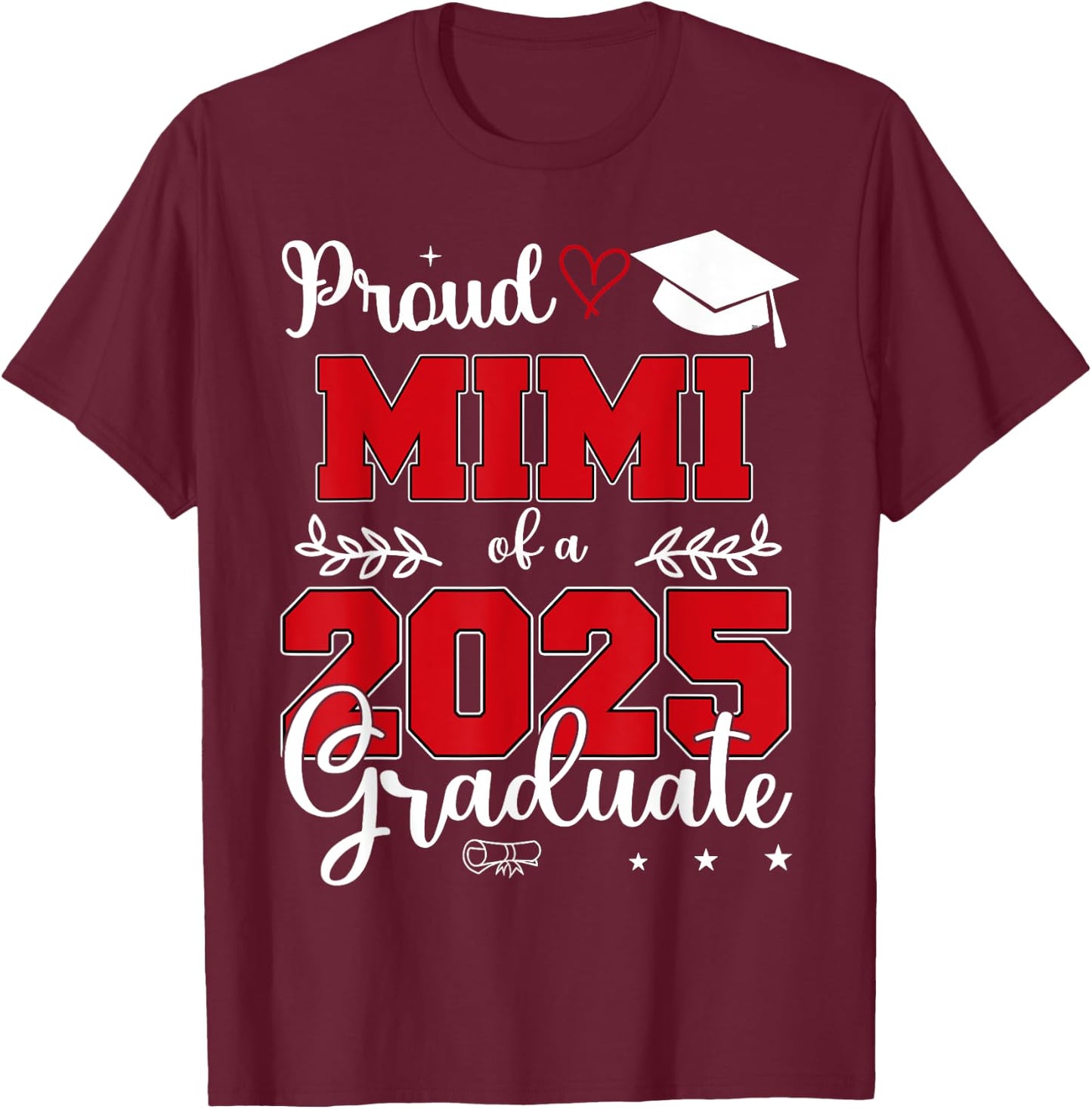 Proud Mimi of a Class of 2025 Graduate T-Shirt - T-Shirt | Maroon