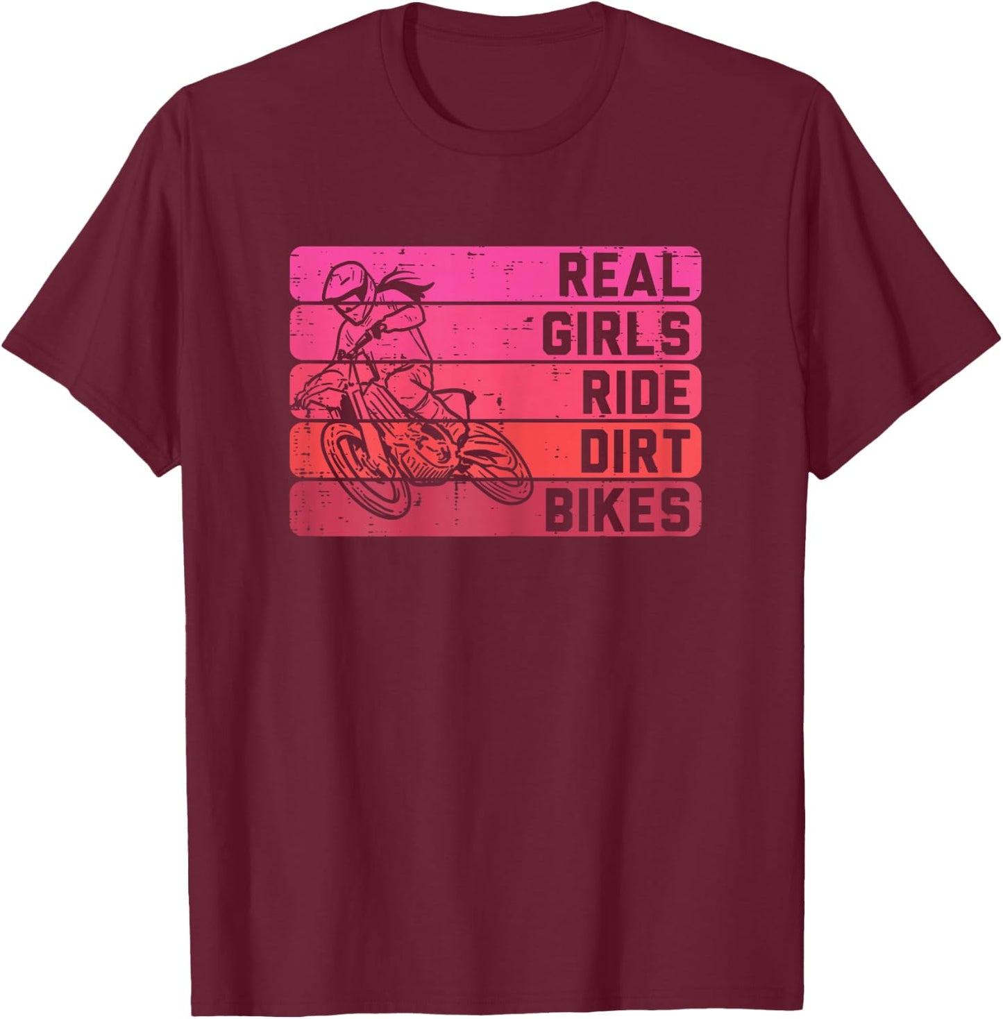 Real Girls Ride Dirt Bikes Motorcycle Motocross Bikers Women T-Shirt - T-Shirt | Maroon