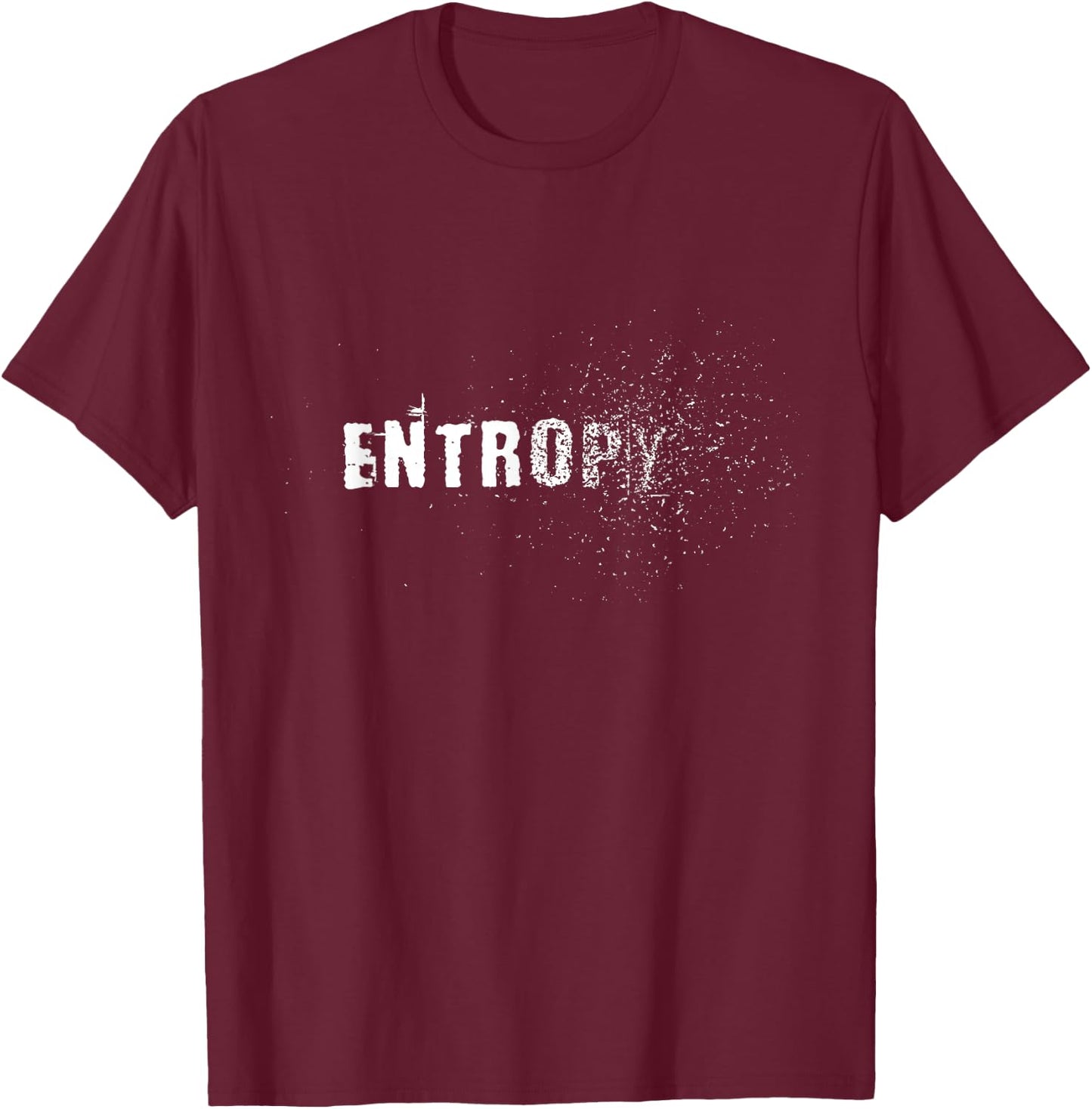 Entropy Law of Thermodynamics Astrophysics Scientist T-Shirt - T-Shirt | Maroon