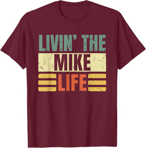 First Name Mike Retro Legend Quote Livin' The Life T-Shirt - T-Shirt | Maroon