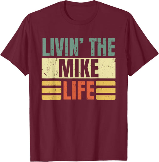 First Name Mike Retro Legend Quote Livin' The Life T-Shirt - T-Shirt | Maroon