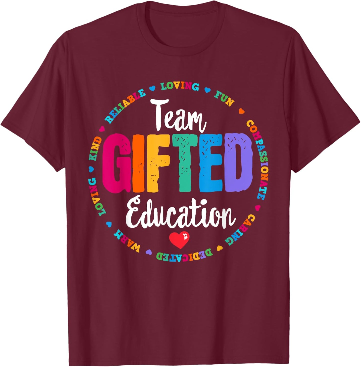 Team Gifted Education Teacher Back To School Appreciation T-Shirt - T-Shirt | Maroon