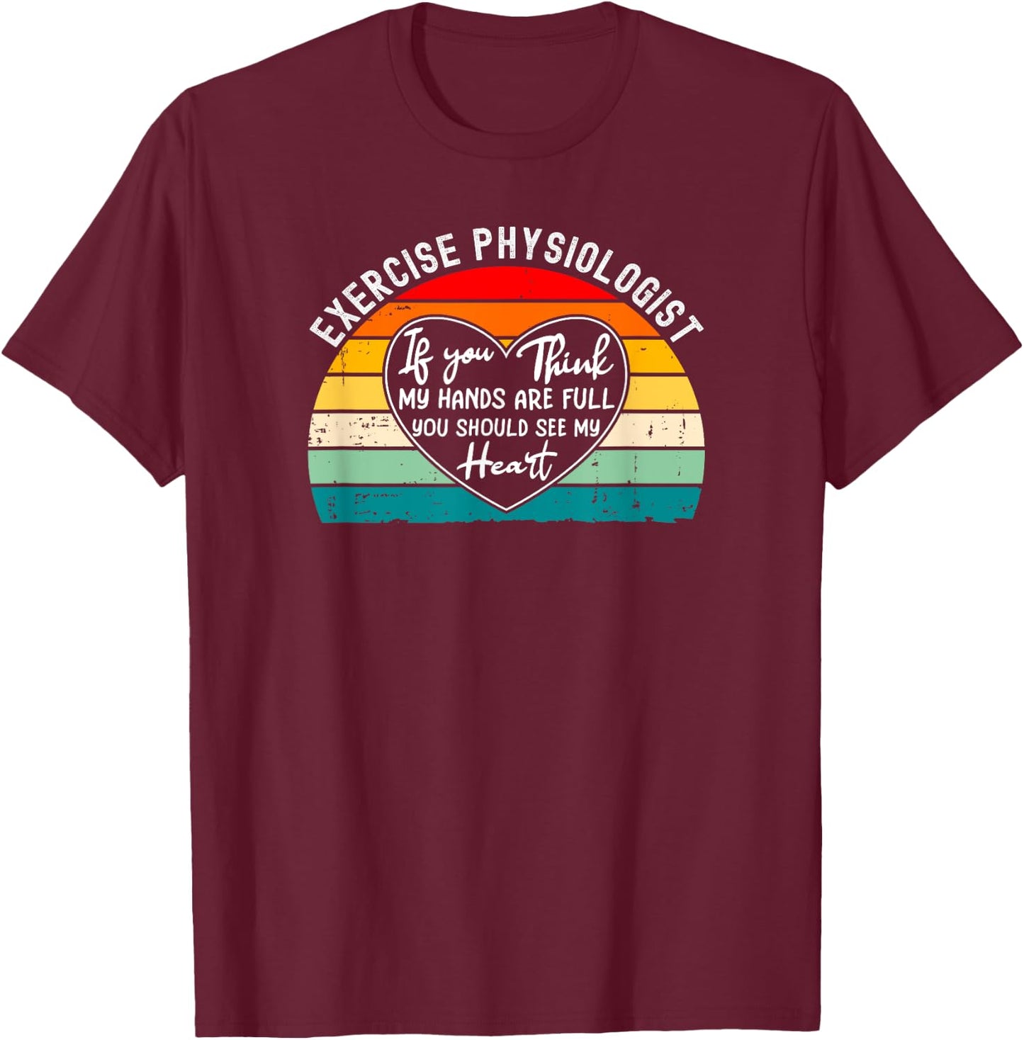 Exercise Physiologist Appreciation Cardiac Rehab T-Shirt - T-Shirt | Maroon