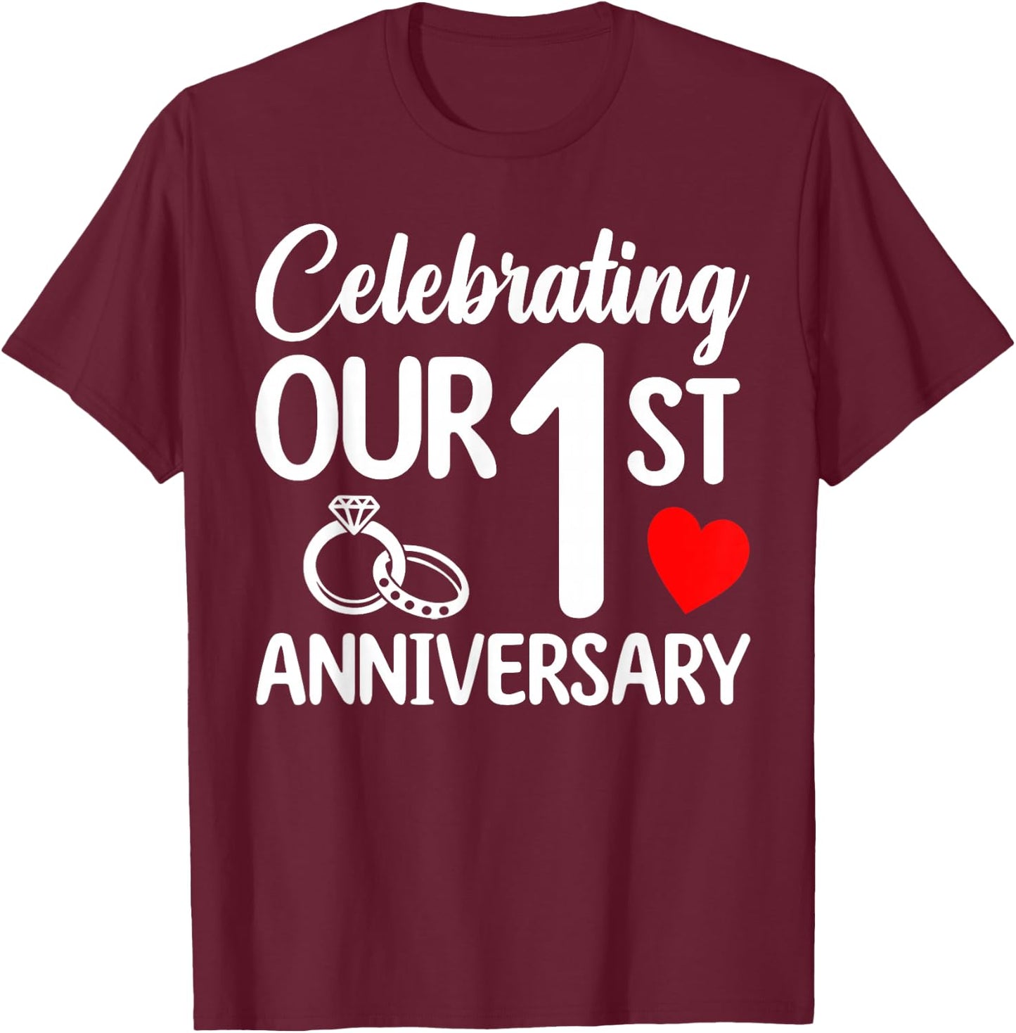 Celebrating Our 1st Wedding Anniversary 1 Year of Marriage T-Shirt - T-Shirt | Maroon