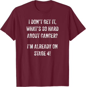 Stage 4 Fighting Terminal Cancer Funny Wear To Chemotherapy T-Shirt - T-Shirt | Maroon