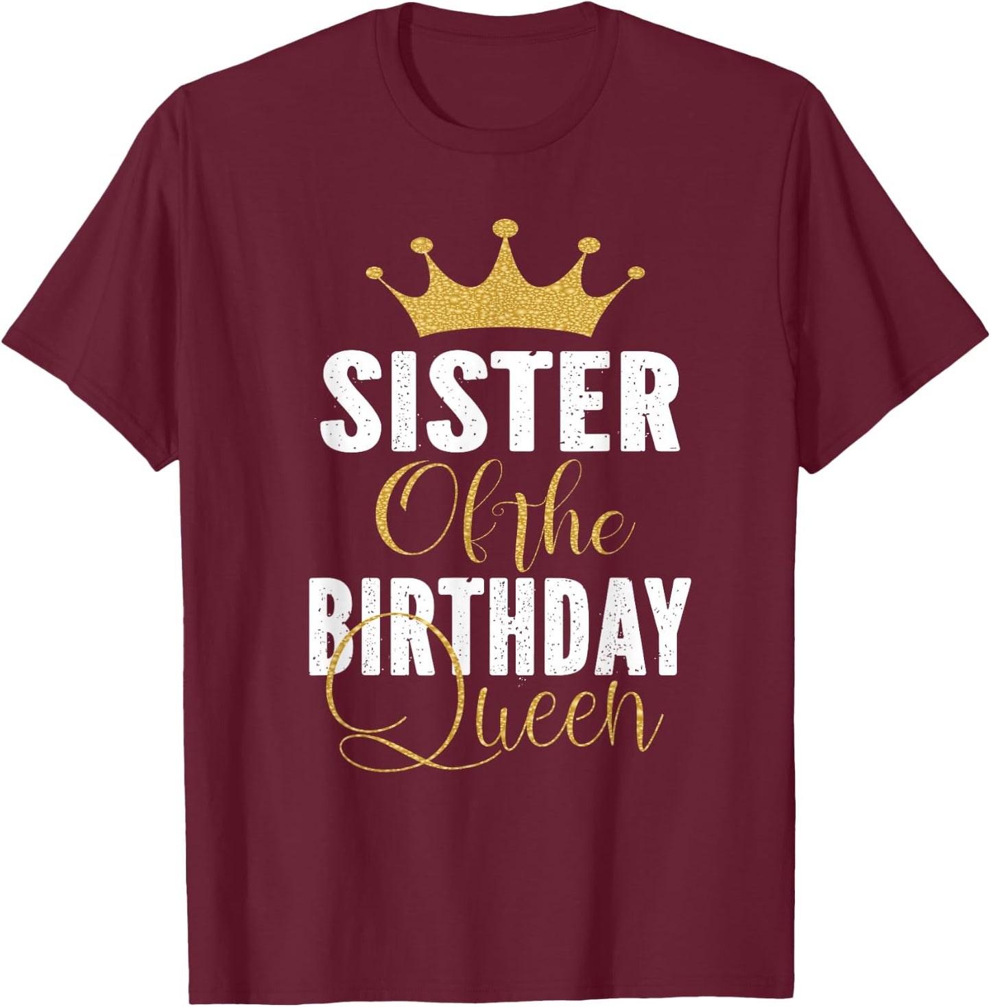 Sister of The Birthday Queen Girls Bday Party Gift T-Shirt - T-Shirt | Maroon