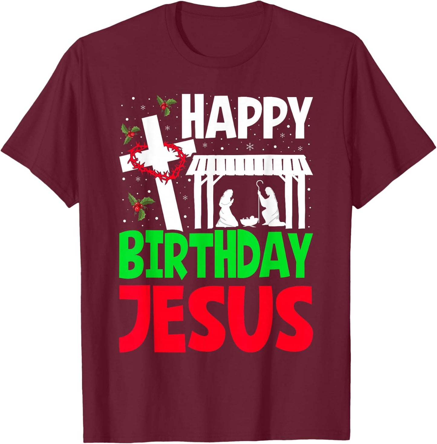 Christmas Day Outfit Happy Birthday Jesus Holiday T-Shirt - T-Shirt | Maroon