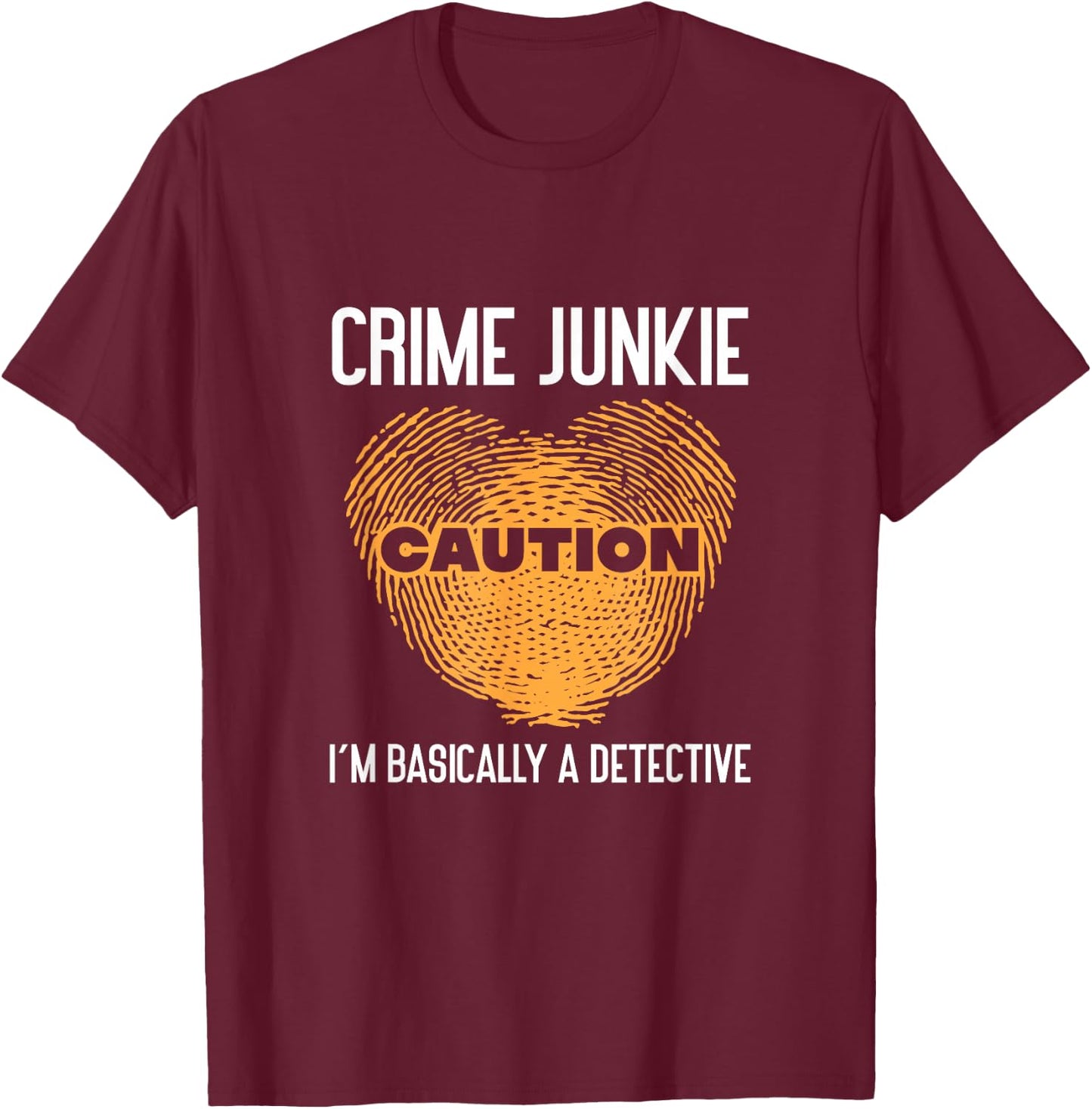 True Crime Murder Podcast Crime Mystery - -Adults - Black - Small - Short Sleeve - - True Crime Fan Podcast Junkie I'm Basically A Detective T-Shirt - T-Shirt | Maroon