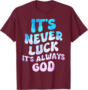 It's Never Luck It's Always God Groovy T-Shirt - T-Shirt | Maroon